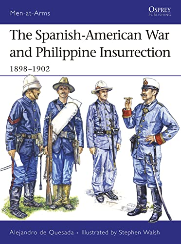 The Spanish-American War and Philippine Insurrection: 1898-1902 (Men-at-arms Series)