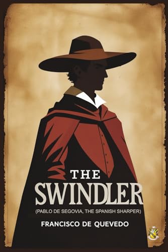 The Swindler: Pablo de Segovia, The Spanish Sharper von Independently published