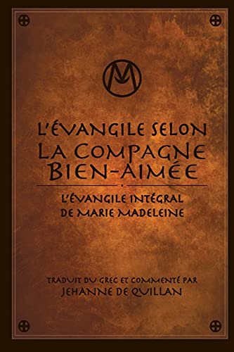 L'Évangile Selon la Compagne Bien-Aimée: L'Évangile Intégral de Marie-Madeleine