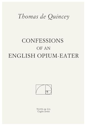 Confessions of an English Opium-Eater Confessions of an English Opium-Eater von Independently published