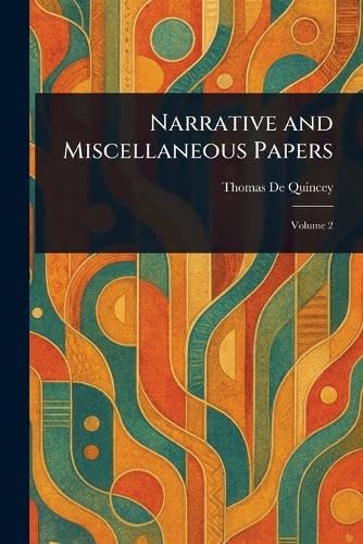 Narrative and Miscellaneous Papers Narrative and Miscellaneous Papers von Anson Street Press