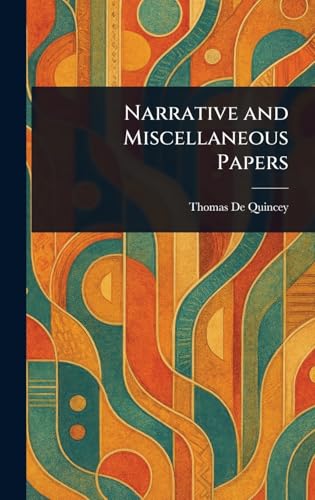 Narrative and Miscellaneous Papers Narrative and Miscellaneous Papers von Anson Street Press