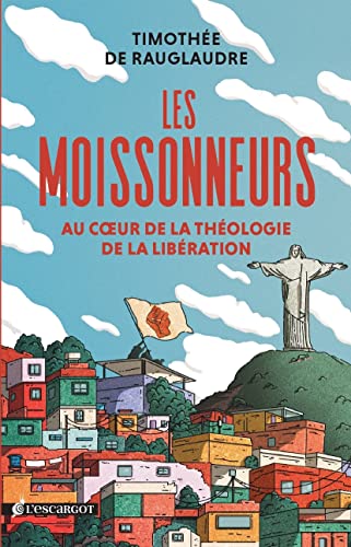 Les moissonneurs. Voyage initiatique sur les traces de la théologie de la libération