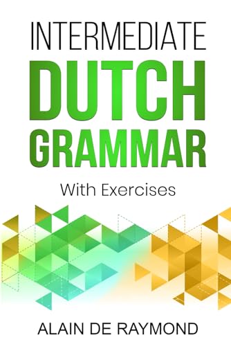Intermediate Dutch Grammar: With Exercises von Independently published