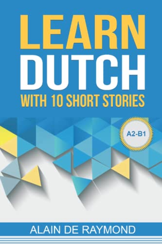 Learn Dutch with 10 short stories (A2-B1): Read while learning new words and discover Dutch and Belgian culture for beginners and intermediate level (Learn Dutch with stories, Band 2) von Independently published