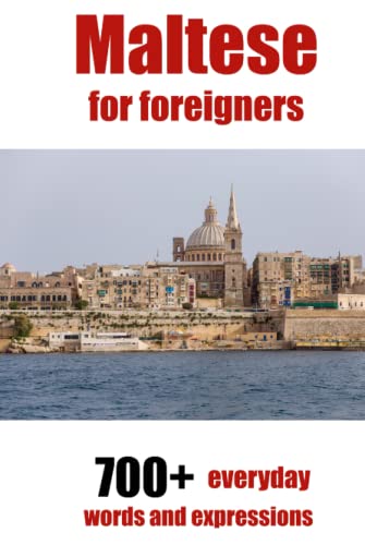 Maltese for foreigners: 700+ everyday words and expressions to learn Maltese (Start to learn Maltese, Band 1) von Independently published
