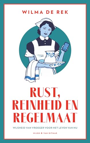 Rust, reinheid en regelmaat: wijsheid van vroeger voor het leven van nu Rust, reinheid en regelmaat: wijsheid van vroeger voor het leven van nu von Nijgh & Van Ditmar