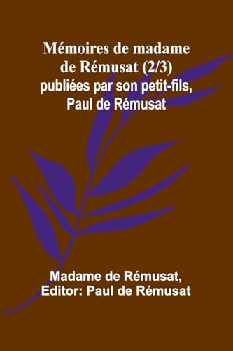 Mémoires de madame de Rémusat (2/3); publiées par son petit-fils, Paul de Rémusat von Alpha Edition