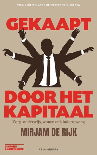 Gekaapt door het kapitaal: Zorg, onderwijs, wonen en kinderopvang von Uitgeverij Pluim