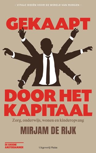 Gekaapt door het kapitaal: zorg, onderwijs, wonen en kinderopvang (Vitale ideeën voor de wereld van morgen) von Uitgeverij Pluim