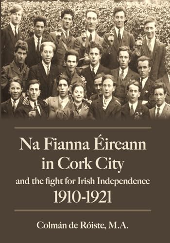 Na Fianna Éireann in Cork city and the fight for Irish Independence (1910-1921) von Orla Kelly Publishing