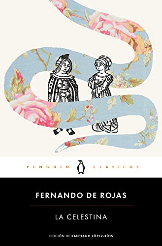 La Celestina: edición de un profesor experto de la Universidad Complutense de Madrid (Penguin Clásicos)