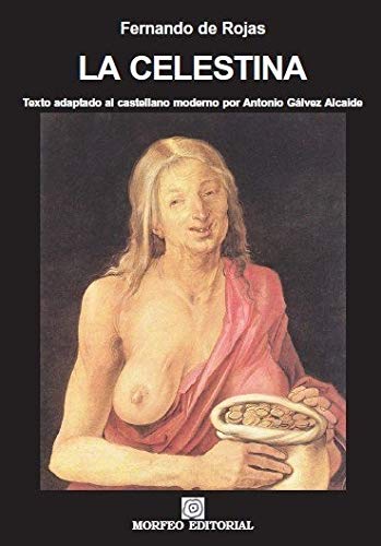 La Celestina: Texto adaptado al castellano moderno por Antonio Gálvez Alcaide (Morfeo Clásicos, Band 2)