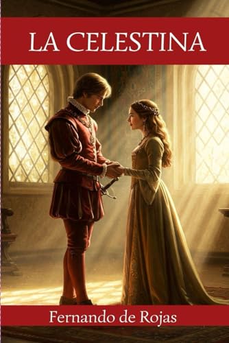 La Celestina: Tragicomedia de Calisto y Melibea von Independently published