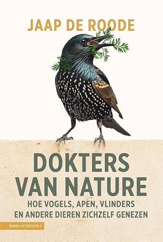 Dokters van nature: Hoe vlinders, apen, mieren en andere dieren zichzelf genezen von KNNV Uitgeverij