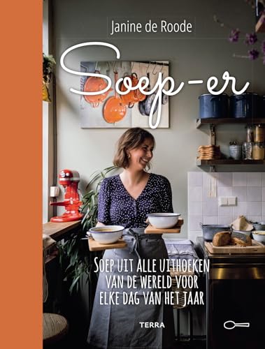 Soep-er: soep uit alle uitkhoeken van de wereld voor elke dag van het jaar von Terra