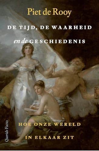 De tijd, de waarheid en de geschiedenis: Hoe onze wereld in elkaar zit