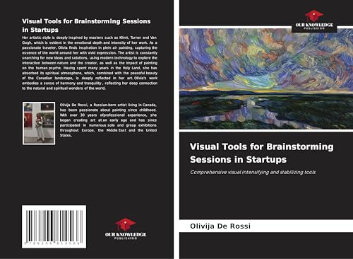 Visual Tools for Brainstorming Sessions in Startups: Comprehensive visual intensifying and stabilizing tools von Our Knowledge Publishing