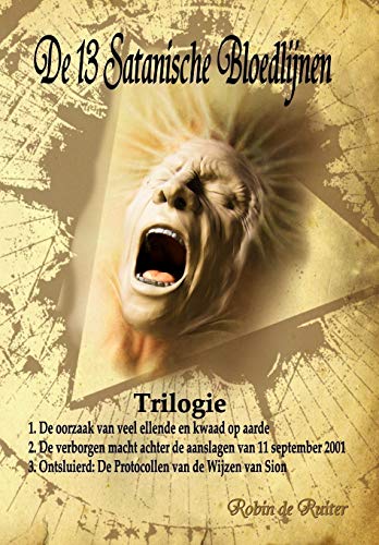 De 13 Satanische Bloedlijnen: 1: De oorzaak van veel ellende en kwaad op aarde - 2: De verborgen macht achter de aanslagen van 11 september 2011 - 3: ... van Sion (In naam van de nieuwe wereldorde) von Mayra Publications