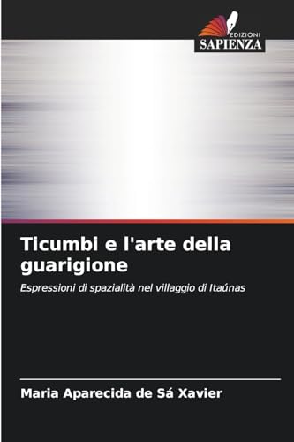 Ticumbi e l'arte della guarigione: Espressioni di spazialità nel villaggio di Itaúnas von Edizioni Sapienza