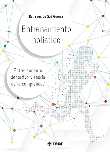 Entrenamiento holístico: Entrenamiento deportivo y teoría de la complejidad von Editorial INDE