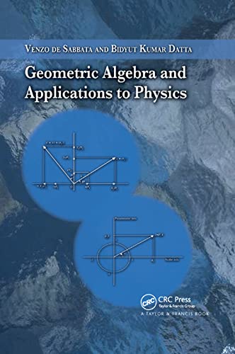 Geometric Algebra and Applications to Physics von CRC Press