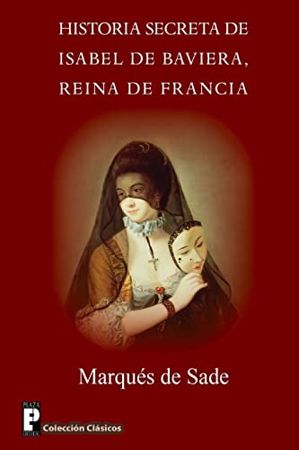 Historia secreta de Isabel de Baviera, reina de Francia von CREATESPACE