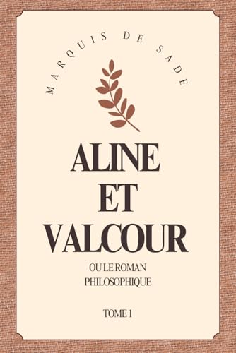 Aline et Valcour (Illustré): ou Le Roman Philosophique. Tome 1 von Independently published