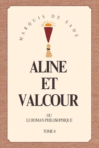 Aline et Valcour (Illustré): ou Le Roman Philosophique. Tome 4 von Independently published