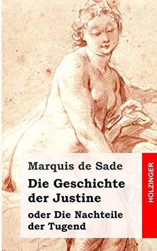 Die Geschichte der Justine oder die Nachteile der Tugend Die Geschichte der Justine oder die Nachteile der Tugend von CREATESPACE