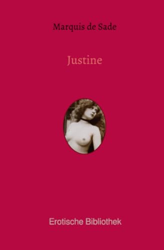 Justine: oder die Nachteile der Tugend Justine: oder die Nachteile der Tugend