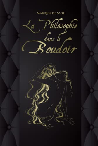 La Philosophie dans le boudoir - Marquis de Sade: Édition illustrée | 177 pages La Philosophie dans le boudoir - Marquis de Sade: Édition illustrée | 177 pages von Independently published