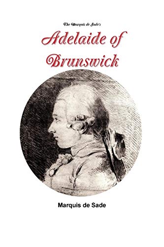 The Marquis de Sade's Adelaide of Brunswick The Marquis de Sade's Adelaide of Brunswick von Lulu