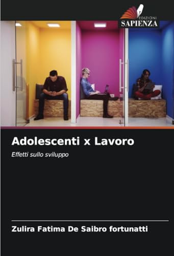 Adolescenti x Lavoro: Effetti sullo sviluppo von Edizioni Sapienza