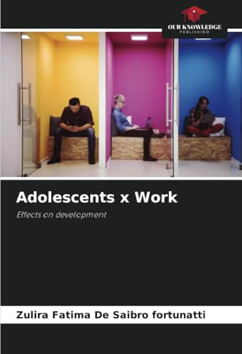 Adolescents x Work: Effects on development von Our Knowledge Publishing