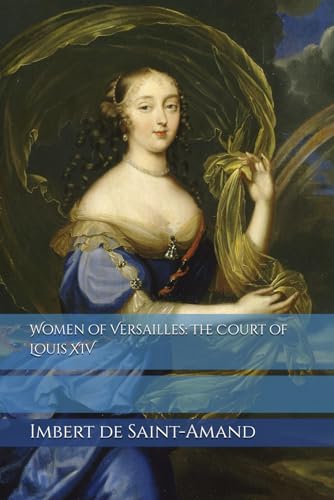 Women of Versailles: The Court of Louis XIV von Independently published