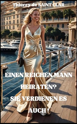 Einen reichen Mann heiraten? Sie verdienen es auch ! von Independently published