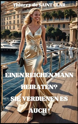 Einen reichen Mann heiraten? Sie verdienen es auch !