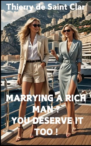 MARRYING A RICH MAN ? YOU DESERVE IT TOO !