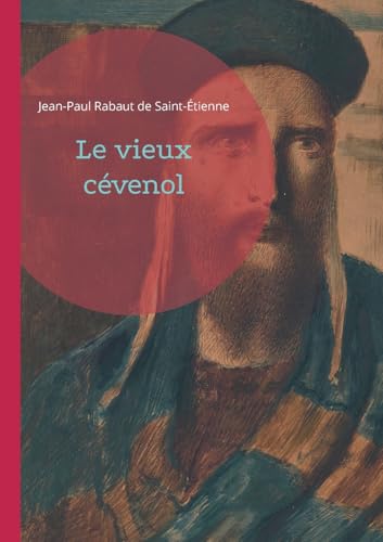 Le vieux cévenol: Un témoignage poignant sur la vie des protestants cévenols face aux persécutions du XVIIIe siècle von BoD – Books on Demand – Frankreich
