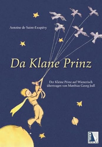 Da Klane Prinz: Der Kleine Prinz auf Wienerisch übertragen von Matthias Jodl Da Klane Prinz: Der Kleine Prinz auf Wienerisch übertragen von Matthias Jodl