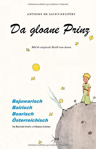 Da gloane Prinz: Der kleine Prinz für Bayern, Österreicher und Südtiroler Da gloane Prinz: Der kleine Prinz für Bayern, Österreicher und Südtiroler von Independently published
