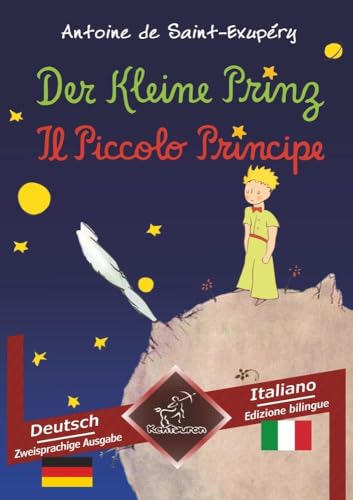 Der Kleine Prinz - Il Piccolo Principe: Zweisprachiger paralleler Text - Bilingue con testo a fronte: Deutsch-Italienisch / Tedesco-Italiano Der Kleine Prinz - Il Piccolo Principe: Zweisprachiger paralleler Text - Bilingue con testo a fronte: Deutsch-Italienisch / Tedesco-Italiano
