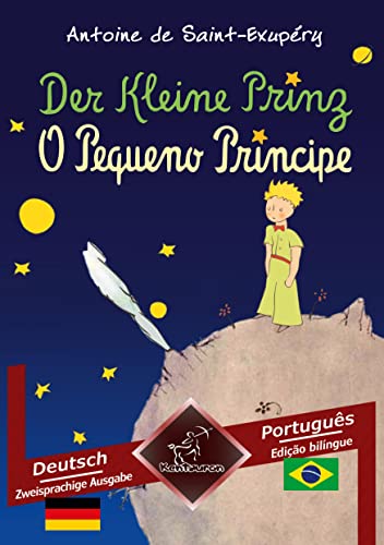 Der Kleine Prinz - O Pequeno Príncipe: Zweisprachiger paralleler Text - Texto bilíngue em paralelo: Deutsch - Brasilianisches Portugiesisch / Alemão - Português Brasileiro von tolino media
