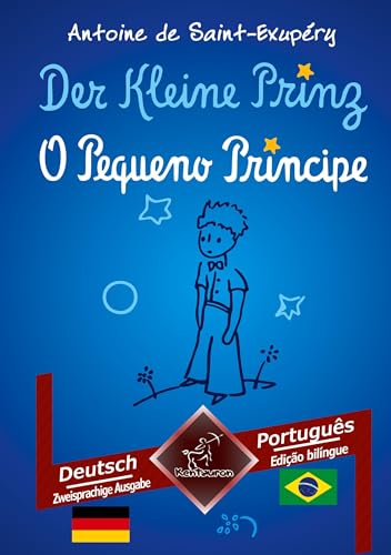 Der Kleine Prinz - O Pequeno Príncipe: Zweisprachiger paralleler Text - Texto bilíngue em paralelo: Deutsch - Brasilianisches Portugiesisch / Alemão - Português Brasileiro von tolino media GmbH & Co. KG
