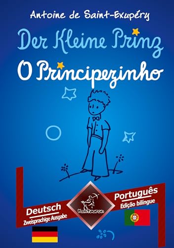 Der Kleine Prinz - O Principezinho: Zweisprachiger paralleler Text - Texto bilíngue em paralelo: Deutsch - Portugiesisch / Alemão - Português von tolino media