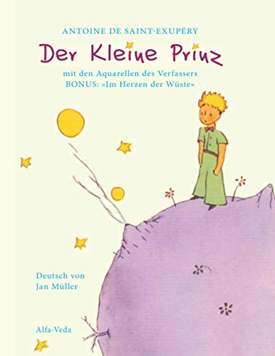 Der Kleine Prinz: mit den Aquarellen des Verfassers BONUS: »Im Herzen der Wüste«: Mit den Aquarellen des Verfassers - BONUS: Im Herzen der Wüste (Klassiker für Bewusstseinsbezogene Bildung, Band 1) von Alfa-Veda Verlag
