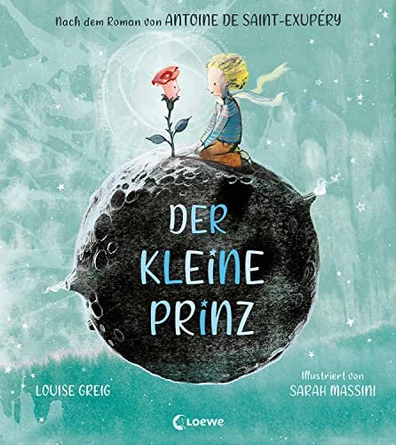 Der kleine Prinz: Der berühmte Kinderbuch-Klassiker liebevoll illustriert im neuen Look als Bilderbuch ab 4 Jahren (Sweet Lemon Agency)