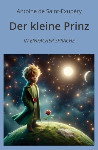 Der kleine Prinz: In Einfacher Sprache (Klassiker in einfacher Sprache) von tolino media