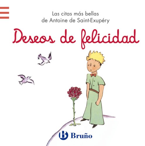 Deseos de felicidad: Las citas más bellas de Antoine de Saint-Exupéry (Castellano - ADULTOS - LIBROS SINGULARES - Antoine de Saint-Exupéry)